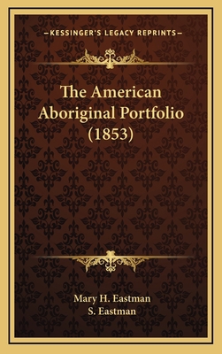 The American Aboriginal Portfolio (1853) 116422641X Book Cover