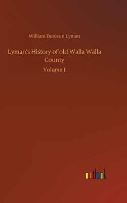 Lyman's History of old Walla Walla County: Volu... 3752433833 Book Cover