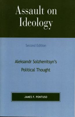 Assault on Ideology: Aleksandr Solzhenitsyn's P... 0739105949 Book Cover