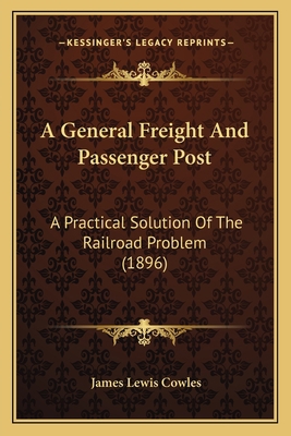 A General Freight And Passenger Post: A Practic... 1164129880 Book Cover