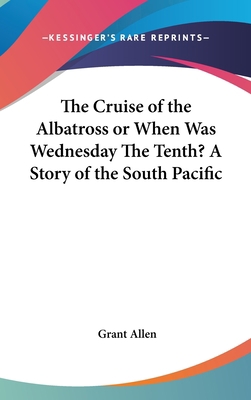 The Cruise of the Albatross or When Was Wednesd... 0548068488 Book Cover