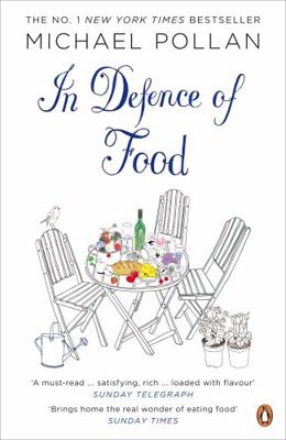In Defence of Food: The Myth of Nutrition and t... 0141034726 Book Cover