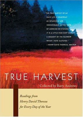 True Harvest : Readings from Henry David Thorea... 1558964908 Book Cover