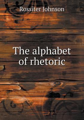 The alphabet of rhetoric 5518456247 Book Cover