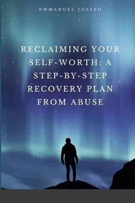 Reclaiming Your Self-Worth: A Step-by-Step Reco... 7549095795 Book Cover