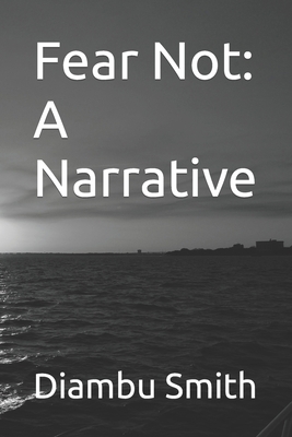 Fear Not: A Narrative B0C7T3GK33 Book Cover