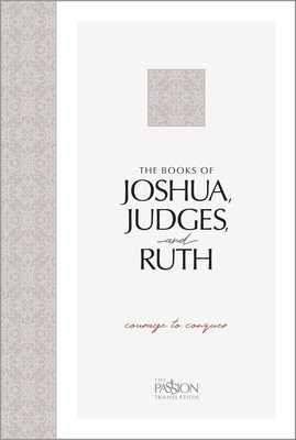 The Books of Joshua, Judges, and Ruth: Courage ... 1424562430 Book Cover