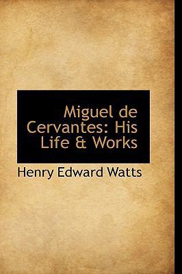 Miguel de Cervantes: His Life & Works 1103817132 Book Cover