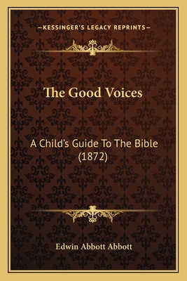 The Good Voices: A Child's Guide To The Bible (... 1165079917 Book Cover