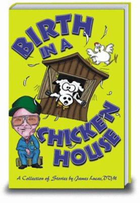 Birth in a Chicken House: A Collection of Stori... 0967182301 Book Cover