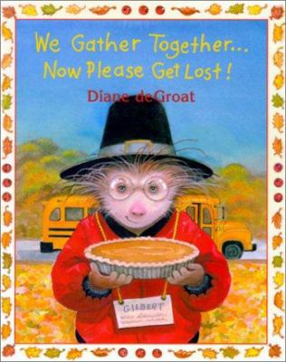 We Gather Together...Now Please Get Lost! 1587170965 Book Cover