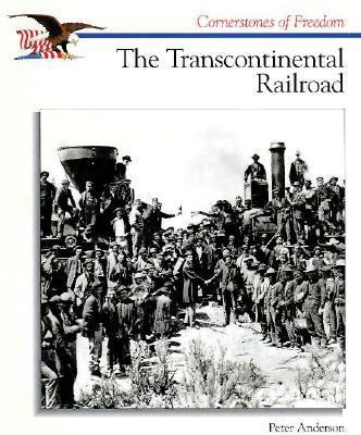 The Transcontinental Railroad (Cornerstones of ... 0516260359 Book Cover