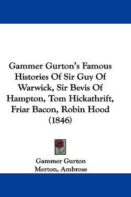 Gammer Gurton's Famous Histories Of Sir Guy Of ... 1104788799 Book Cover
