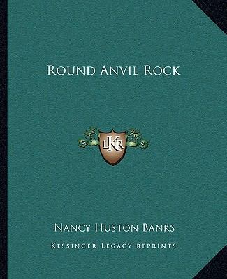Round Anvil Rock 1162682620 Book Cover