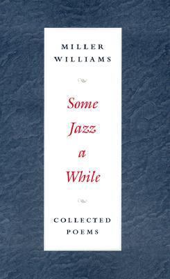 Some Jazz a While: Collected Poems 025202463X Book Cover