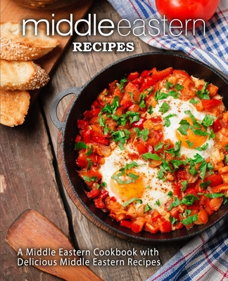 Middle Eastern Recipes: A Middle Eastern Cookbo... B085RNL5GZ Book Cover