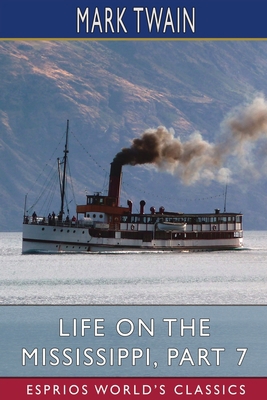 Life on the Mississippi, Part 7 (Esprios Classics) B09ZD4CT12 Book Cover