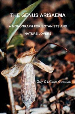The Genus Arisaema: A Monograph for book by Liliane Gusman