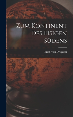 Zum Kontinent Des Eisigen Südens [German] 1017611157 Book Cover