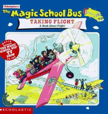 The Magic School Bus Taking Flight: A Book abou... 0590738712 Book Cover