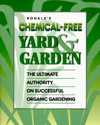 Rodale's Chemical Free Yard and Garden: The Ult... 0875966942 Book Cover