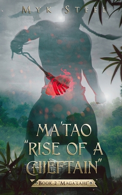 Ma'tao "Rise Of A Chieftain" Book 2 "Maga'lahi" 1733495681 Book Cover