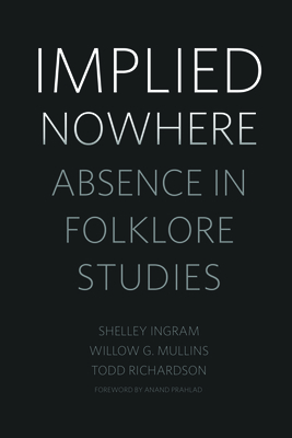 Implied Nowhere: Absence in Folklore Studies 1496822951 Book Cover