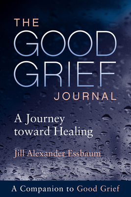 The Good Grief Journal: A Journey Toward Healing 1506453090 Book Cover