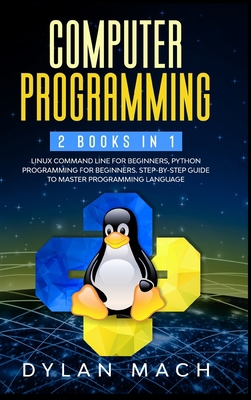 Computer Programming: 2 books in 1: LINUX COMMA... 1801792666 Book Cover