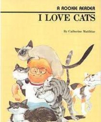 I Love Cats (a Rookie Reader) 0516420410 Book Cover