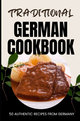 Traditional German Cookbook: 50 Authentic Recip... B0CWDQXM6W Book Cover