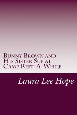 Bunny Brown and His Sister Sue at Camp Rest-A-W... 1497459893 Book Cover