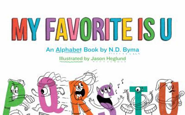 My Favorite Is U : An Alphabet Book by N. D. Byma