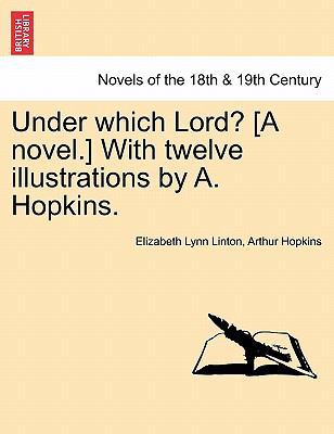 Under Which Lord? [A Novel.] with Twelve Illust... 1241237727 Book Cover