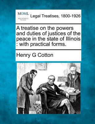 A treatise on the powers and duties of justices... 1240079583 Book Cover