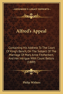 Alfred's Appeal: Containing His Address To The ... 1165304155 Book Cover