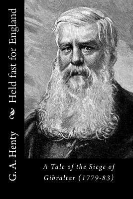 Held fast for England: A Tale of the Siege of G... 1523339438 Book Cover