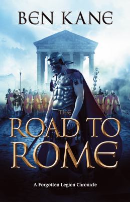 The Road to Rome: A Forgotten Legion Chronicle 1848090153 Book Cover