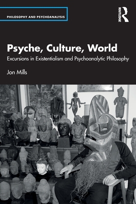 Psyche, Culture, World: Excursions in Existenti... 1032306254 Book Cover