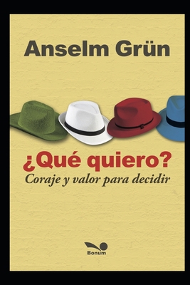 ¿Qué Quiero?: coraje y valor para decidir [Spanish] 1707932018 Book Cover