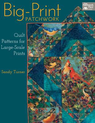 Big-Print Patchwork: Quilt Patterns for Large-S... 1604681829 Book Cover