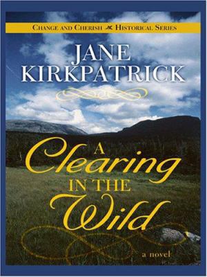 A Clearing in the Wild (Change and Cherish Hist... [Large Print] 0786294191 Book Cover