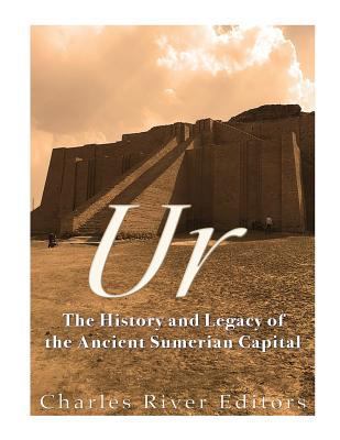 Ur: The History and Legacy of the Ancient Sumer... 1542464900 Book Cover