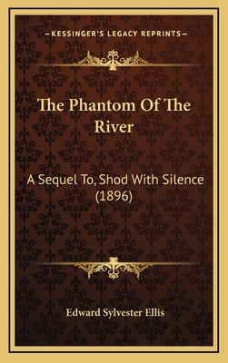 The Phantom Of The River: A Sequel To, Shod Wit... 1165634996 Book Cover