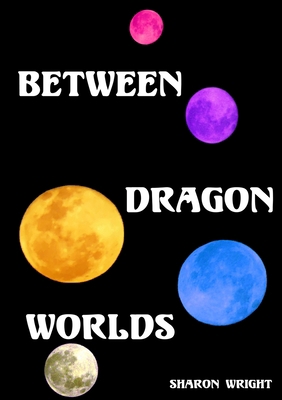 Between Dragon Worlds 1291848711 Book Cover