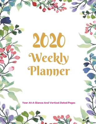 Weekly Planner 2020: Year At A Glance And Verti... 1709201029 Book Cover