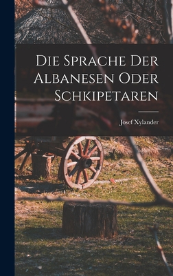 Die Sprache der Albanesen oder Schkipetaren [German] 1015999085 Book Cover