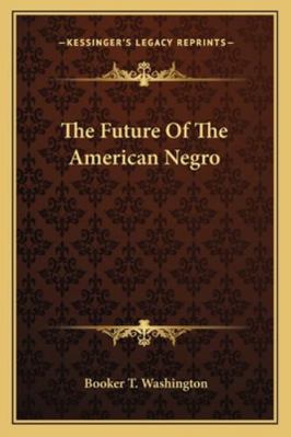 The Future Of The American Negro 1162958774 Book Cover