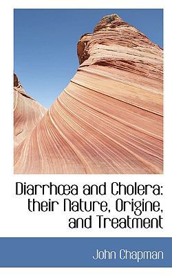 Diarrh A and Cholera: Their Nature, Origine, an... 1103108883 Book Cover