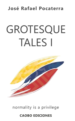 Grotesque Tales I: Normality is a privilege 1701009609 Book Cover